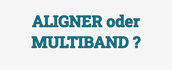 Aligner oder Multiband?